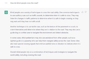 How do blind people cross the road? Blind people use a variety of techniques to cross the road safely. One common technique is to use auditory cues such as traffic sounds, to determine when it is safe to cross. They may listen for changes in traffic patterns to determine when it is safe to begin crossing, or they may wait until they hear no traffic at all. Another technique is to use tactile cues, such as the texture of the pavement or a curb, to orient themselves and determine where they are in relation to the road. They may also use a guide dog or a white cane to navigate the environment and detect obstacles. In some cases, blind pedestrians may also use assistance from other people, such as a sighted guide or a passerby who can help them navigate safely across the road. Some cities also have special crossing signals that emit an audible tone or vibration to indicate when it is safe to cross. Overall, blind people rely on a combination of techniques and strategies to navigate the world safely, including crossing the road.
